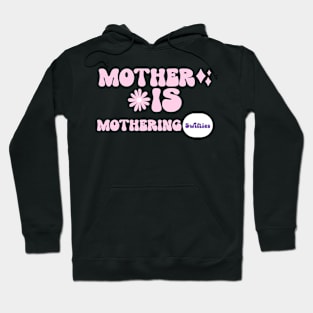 Mother is mothering Hoodie